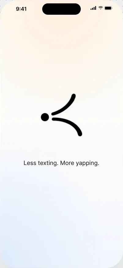 Splash: Less texting. More yapping.